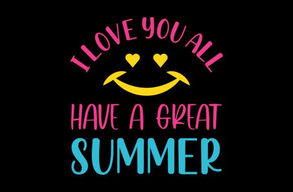 I Love You All Have a Great Summer SVG for Merchandise
